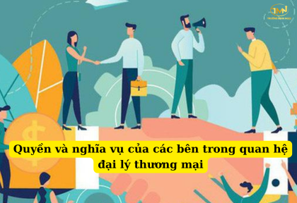 Quyền và nghĩa vụ của các bên trong quan hệ đại lý thương mại được quy định ra sao (Ảnh minh họa)