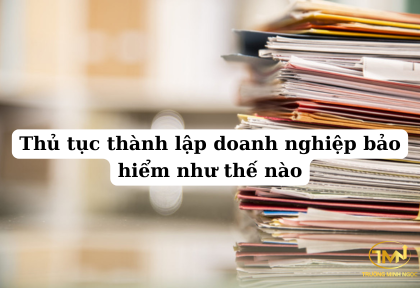 Thủ tục thành lập doanh nghiệp bảo hiểm như thế nào (Ảnh minh họa)