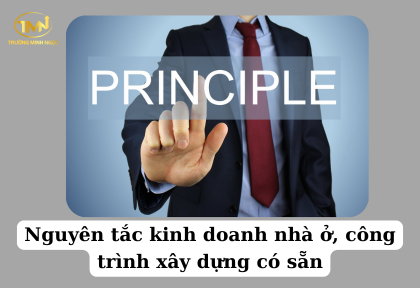 Nguyên tắc kinh doanh nhà ở, công trình xây dựng có sẵn là gì (Ảnh minh họa)