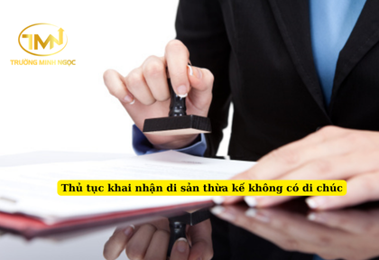Thủ tục khai nhận di sản thừa kế không có di chúc