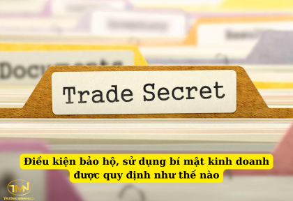 Điều kiện bảo hộ, sử dụng bí mật kinh doanh được quy định như thế nào (Ảnh minh họa)