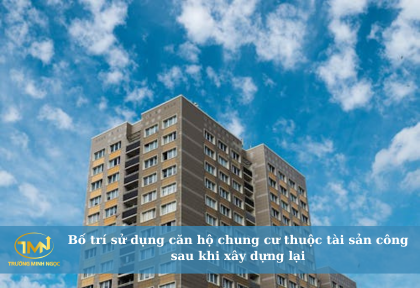 Bố trí sử dụng căn hộ chung cư thuộc tài sản công sau khi xây dựng lại (Ảnh minh họa)