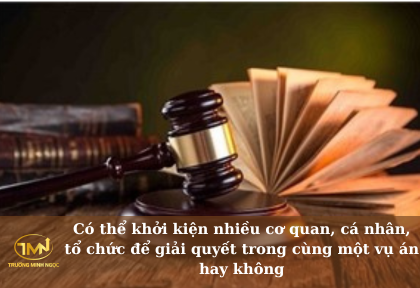 Có thể khởi kiện nhiều cơ quan, cá nhân, tổ chức để giải quyết trong cùng một vụ án hay không (Ảnh minh họa)
