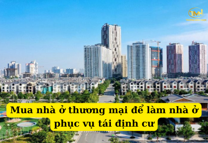 Mua nhà ở thương mại để làm nhà ở phục vụ tái định cư được quy định như thế nào (Ảnh minh họa)