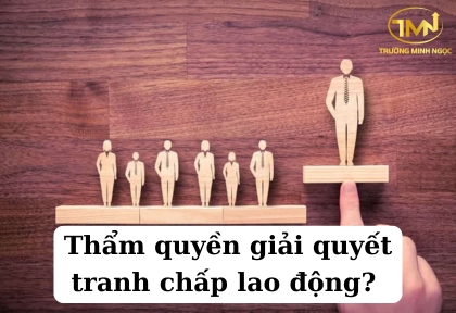 Thẩm quyền giải quyết tranh chấp lao động (Ảnh minh họa)