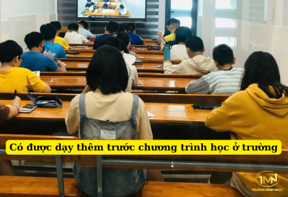 Có được dạy thêm trước chương trình học ở trường (Ảnh minh họa)