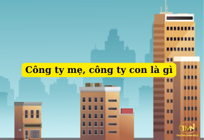 Công ty mẹ, công ty con là gì (Ảnh minh họa)