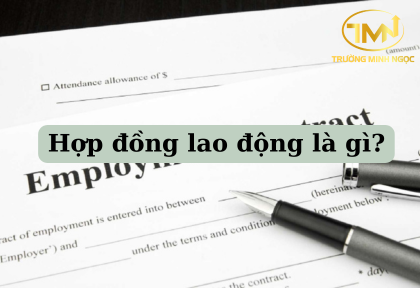 Hợp đồng lao động là gì? (Ảnh minh họa)