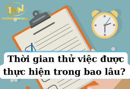 Thời gian thử việc được thực hiện trong bao lâu (Ảnh minh họa)