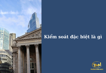 Kiểm soát đặc biệt là gì (Ảnh minh họa)