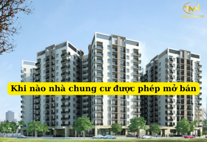Khi nào nhà chung cư được phép mở bán (Ảnh minh họa)