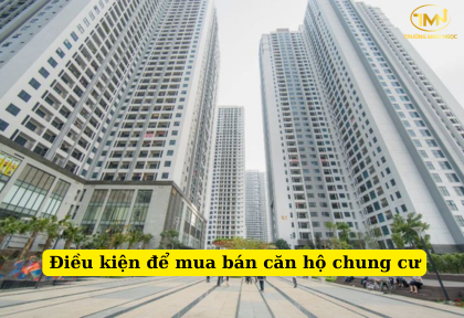 Điều kiện để mua bán căn hộ chung cư thế nào (Ảnh minh họa)