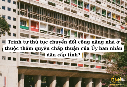 Trình tự thủ tục chuyển đổi công năng nhà ở thuộc thẩm quyền chấp thuận của Ủy ban nhân dân cấp tỉnh (Ảnh minh họa)
