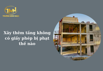 Xây thêm tầng không có giấy phép bị phạt thế nào (Ảnh minh họa)