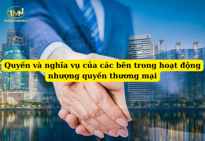Quyền và nghĩa vụ của các bên trong hoạt động nhượng quyền thương mại được quy định như thế nào (Ảnh minh họa)
