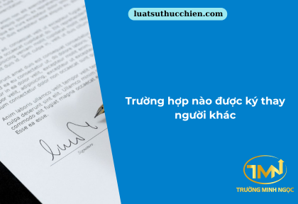 Trường hợp nào được ký thay người khác (Ảnh minh họa)