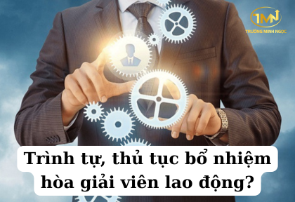 Trình tự, thủ tục bổ nhiệm hòa giải viên lao động (Ảnh minh họa)