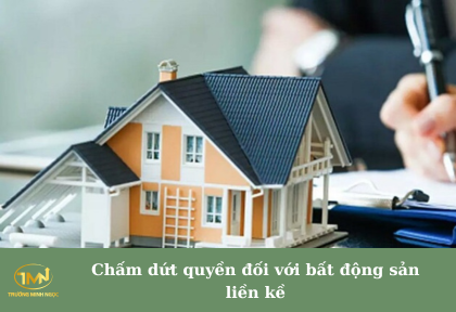 Chấm dứt quyền đối với bất động sản liền kề (Ảnh minh họa)