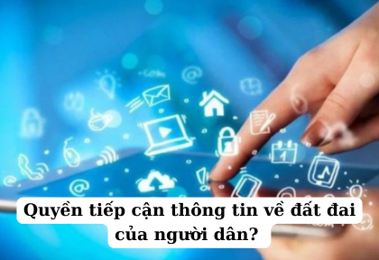 Quyền tiếp cận thông tin về đất đai của người dân (Ảnh minh họa)
