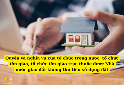 Quyền và nghĩa vụ của tổ chức trong nước, tổ chức tôn giáo, tổ chức tôn giáo trực thuộc được Nhà nước giao đất không thu tiền sử dụng đất (Ảnh minh họa)