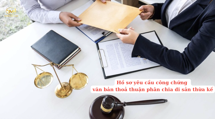 Hồ sơ yêu cầu công chứng văn bản thoả thuận phân chia di sản thừa kế (Ảnh minh hoạ)