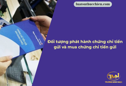 Đối tượng phát hành chứng chỉ tiền gửi và mua chứng chỉ tiền gửi (Ảnh minh họa)