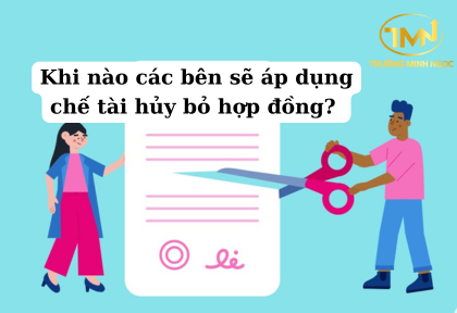 Khi nào các bên sẽ áp dụng chế tài hủy bỏ hợp đồng (Ảnh minh họa)