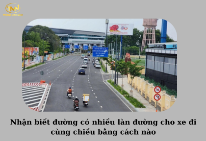 Nhận biết đường có nhiều làn đường cho xe đi cùng chiều bằng cách nào (Ảnh minh họa)