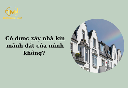 Có được xây nhà kín mãnh đất của mình không (Ảnh minh họa)