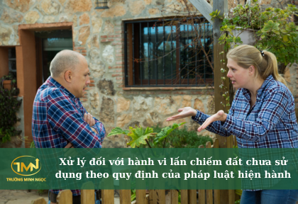 Xử lý đối với hành vi lấn chiếm đất chưa sử dụng theo quy định của pháp luật hiện hành (Ảnh minh họa)