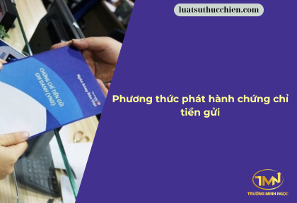 Phương thức phát hành chứng chỉ tiền gửi (Ảnh minh họa)