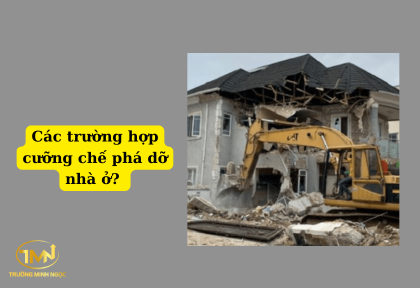 Các trường hợp cưỡng chế phá dỡ nhà ở (Ảnh minh họa)