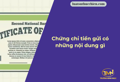 Chứng chỉ tiền gửi có những nội dung gì (Ảnh minh họa)