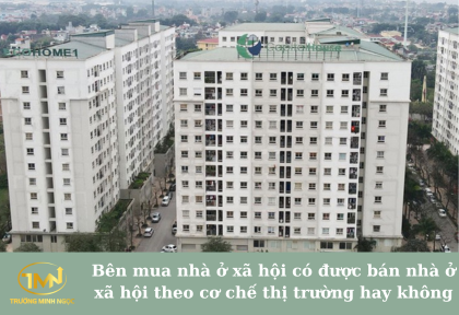 Bên mua nhà ở xã hội có được bán nhà ở xã hội theo cơ chế thị trường hay không (Ảnh minh họa)