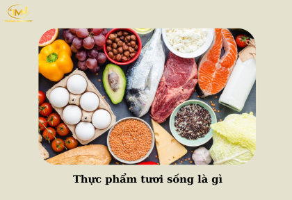Thực phẩm tươi sống là gì (Ảnh minh họa)