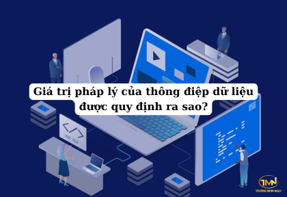 Giá trị pháp lý của thông điệp dữ liệu được quy định ra sao (Ảnh minh họa)