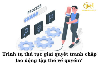 Trình tự thủ tục giải quyết tranh chấp lao động tập thể về quyền (Ảnh minh họa)
