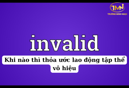 Khi nào thì thỏa ước lao động tập thể vô hiệu (Ảnh minh họa)