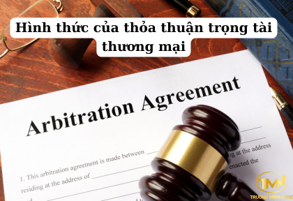 Hình thức của thỏa thuận trọng tài thương mại (Ảnh minh họa)