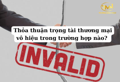 Thỏa thuận trọng tài thương mại vô hiệu trong trường hợp nào (Ảnh minh họa)