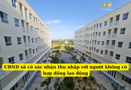 UBND xã có xác nhận thu nhập với người không có hợp đồng lao động (Ảnh minh họa)