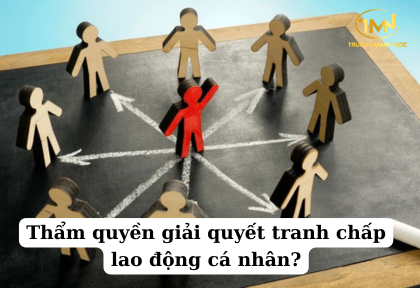 Thẩm quyền giải quyết tranh chấp lao động cá nhân (Ảnh minh họa)
