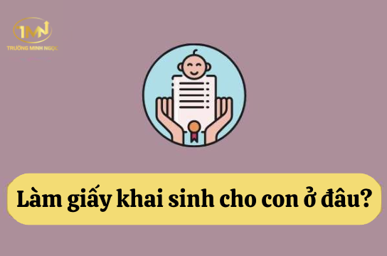 Làm giấy khai sinh cho con ở đâu? (Ảnh minh hoạ)
