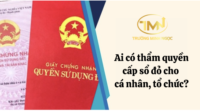 Ai có thẩm quyền cấp sổ đỏ cho cá nhân, tổ chức? (Ảnh minh hoạ)