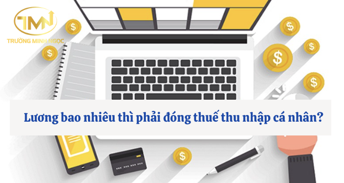 Lương bao nhiêu thì phải đóng thuế thu nhập cá nhân? (Ảnh minh hoạ)