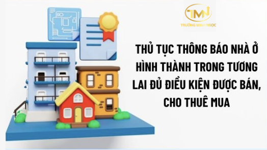 Trình tự, thủ tục thực hiện thông báo nhà ở hình thành trong tương lai đủ điều kiện được bán, cho thuê mua (Ảnh minh hoạ)