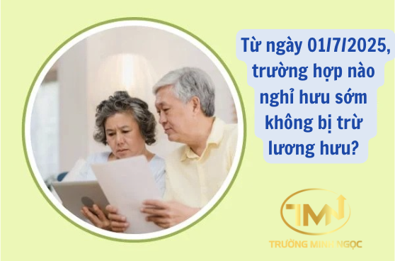 Từ ngày 01/7/2025, trường hợp nào nghỉ hưu sớm không bị trừ lương hưu? (Ảnh minh hoạ)