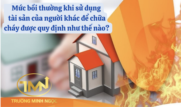 Mức bồi thường khi sử dụng tài sản của người khác để chữa cháy được quy định như thế nào? (Ảnh minh hoạ)