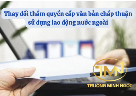 Thay đổi thẩm quyền cấp văn bản chấp thuận sử dụng lao động nước ngoài (Ảnh minh hoạ)