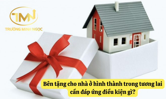 Bên tặng cho nhà ở hình thành trong tương lai cần đáp ứng điều kiện gì? (Ảnh minh hoạ)